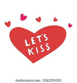 Inscription - Let's kiss. Red heart. Hand drawn design. Illustration on white background.