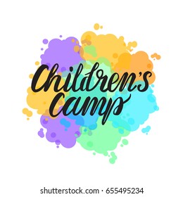 Inscription lettering Children`s camp. Vector illustration on bright colorful spot.