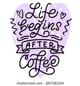 Inscription - life begins after coffee - black letters and pink heart on a white background, vector graphics. For postcards, posters, t-shirt  prints, notebook covers, packaging, stickers, mug.