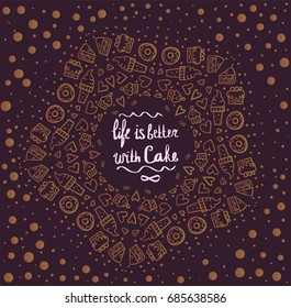 Inscription: Life is better with cake.