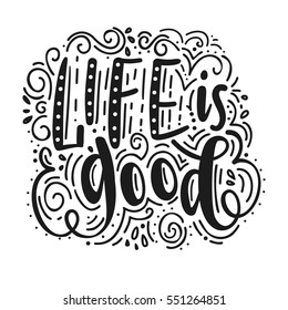 Inscription Life is Good. Vector illustration with hand-drawn lettering. Calligraphic design