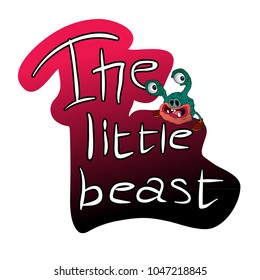 The inscription the little beast with a picture of a funny monster