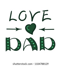 The inscription "Love dad" is drawn by hand.  Design details: arrows, arrows, dots. Isolated on white background. Birthday card, father's day or poster.