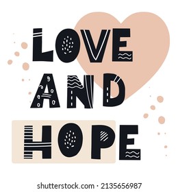 Inscription LOVE AND HOPE. Black stylish hand-drawn printed letters. Scandinavian style vector illustration with hand drawn decorative abstract elements.