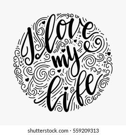 Inscription I love my life. Inspiring lettering. Design for business.