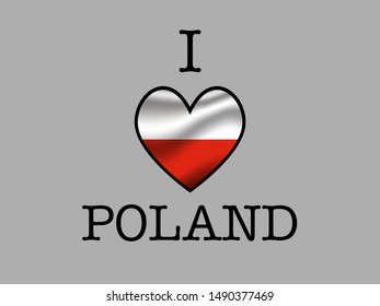 Inscription I LOVE with  simply and beauty heart inside National flag of Beautiful national flag of Republic of Poland. original colors and proportion. Simply vector illustration eps10, from countries