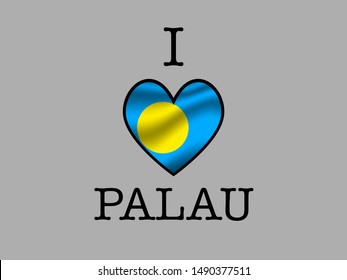 Inscription I LOVE with  simply and beauty heart inside National flag of Beautiful national flag of Republic of Palau. original colors and proportion. Simply vector illustration eps10, from countries 