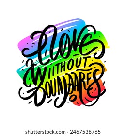 the inscription Love without borders on the background of the LGBT flag. free love concept. vector illustration