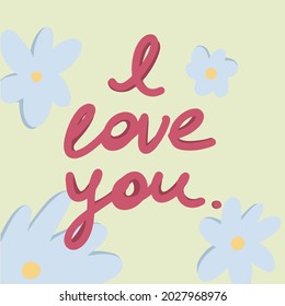 The inscription I love you in capital letters. Blue flowers on a light green background. A declaration of love.