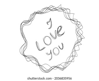 inscription i love you in hand drawn cloud scribble . abstract bubble frame in doddles style. Lateen design element. Continuous line. Vector illustration isolated