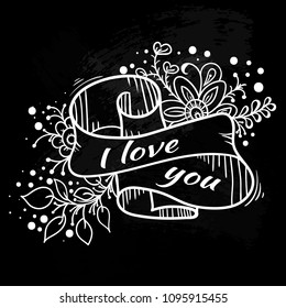 inscription I love you on a black background. imitation chalk on the Board. flowers ribbon wriggles. vector illustration. hand-drawn.