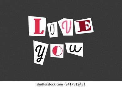 Inscription love you in ransom note text style. Collage paper cut letters, grunge vector clipart elements. Declarations of love on dotted textured background, noisy gritty dot halftone effect.