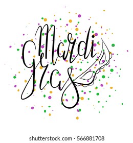 Inscription Mardi Gras with carnival mask on white background with green, yellow and purple confetti. Lettering, calligraphy. Vector. Could be used for Mardi Gras cards, invitations.