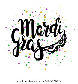 Inscription Mardi Gras with carnival mask with green, yellow and purple confetti. Lettering, calligraphy. Vector. Could be used for Mardi Gras cards, invitations.
