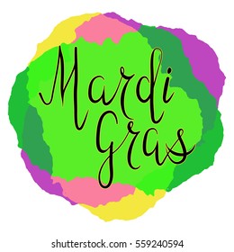 Inscription Mardi Gras on yellow, green and purple round stains background. Lettering, calligraphy. Vector. Could be used for Mardi Gras cards, invitations.