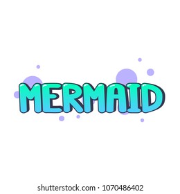 The inscription - Mermaid. It can be used for sticker, patch, phone case, poster, t-shirt, mug etc.
