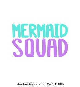 The inscription - Mermaid squad. It can be used for sticker, patch, phone case, poster, t-shirt, mug etc.