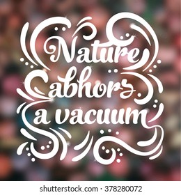 The inscription - "Nature abhors a vacuum", Vector illustration, card