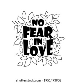 Inscription No fear in Love. Religion illustration.  Handwritten lettering Isolated on white background.