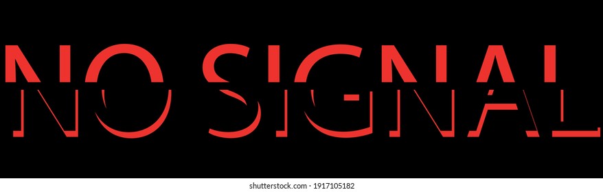 the inscription "no signal" in red-black letters on a black background