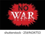 Inscription No war in black and red. Social media, print media and electronic media poster and banner. Love for peace and humanity is possible when there is no war. EPS 10.