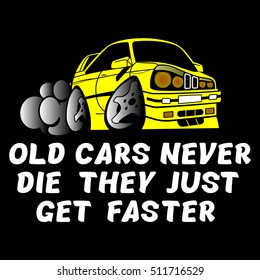 The inscription "Old cars never die they just get faster" and drift car. Image of T-shirt in black.