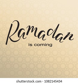 The inscription on the eastern background of Ramadan is coming. Informative postcard. Screensaver. Hand letter. Vector Lettering