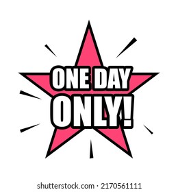 Inscription One Day Only vector illustration. Creative phrases for advertising