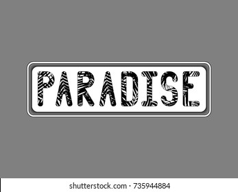 The inscription PARADISE written in black letters with a texture under the palm leaves or ferns on a white boxy frame similar to a car number