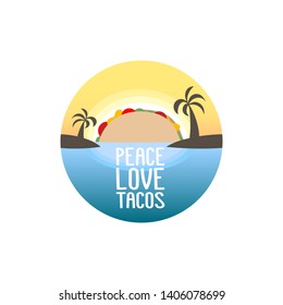 The inscription - Peace Love Tacos. It can be used for sticker, patch, phone case, poster, t-shirt, mug etc.