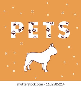 Inscription: Pets and dog. The message is decorated with traces. Breed of dogs french bulldog.