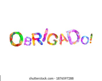 Inscription in Portuguese: Thank You - obrigado. Triangular vector letters