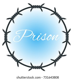 The inscription "Prison" in a round frame made of barbed wire. Vector illustration isolated on white background.