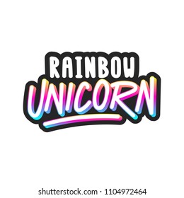 The inscription - Rainbow unicorn. It can be used for sticker, patch, phone case, poster, t-shirt, mug etc.