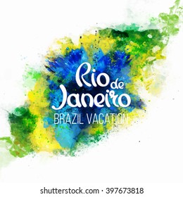 inscription Rio de Janeiro Brazil vacation on a background watercolor stains,colors of the Brazilian flag, Brazil Carnival,watercolor paints. Summer, ink color. 