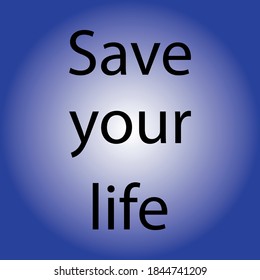 
the inscription "save your life" on a gradient background from white to violet color