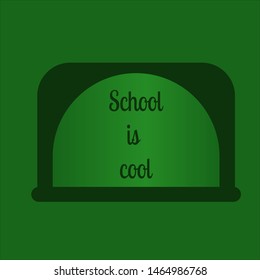 inscription school is cool Back to school, study green flat background, vector illustration.