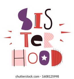 The inscription Sisterhood for strong and independent women. Lettering
