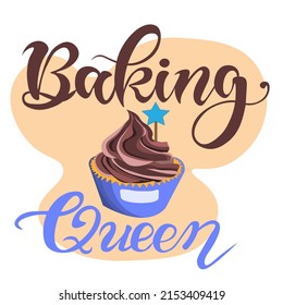 The inscription of the slogan of the kitchen Baking Queen. kitchen slogan lettering. Vector kitchen quotes. Design for Mother's Day. Kitchen decor, cupcake and muffin. An inspiring phrase.
