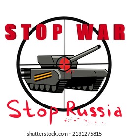 The inscription, the slogan No to War, stop the war, military tank Stop Russia