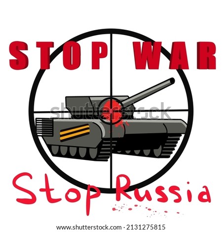The inscription, the slogan No to War, stop the war, military tank Stop Russia