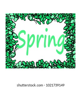 Inscription Spring. Frame of green leaves. Vector illustration on isolated background