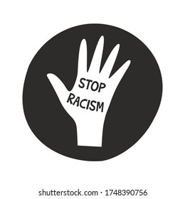 Inscription stop racism in the palm of a person. Round shape icon. Friendship of peoples and tolerance. Struggle for equality, protest. Vector illustration flat style