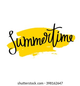 Inscription Summertime on a background of yellow ink smear brush. Great summer gift card. Vector illustration on white background. Trend calligraphy. Fun yellow print. Happy  holiday.