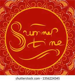 The inscription - summertime - orange letters. Vinous background with a field for recording, frame - elements of the mandala, yellow-orange patterns, dark blue dots, floral outlines.