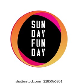 The inscription: sunday. Hello sunday. sunday funday. Perfect design for greeting cards, posters, T-shirts, banners, print invitations.