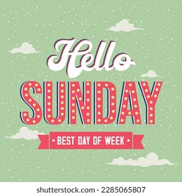 The inscription: sunday. Hello sunday. sunday funday. Perfect design for greeting cards, posters, T-shirts, banners, print invitations.