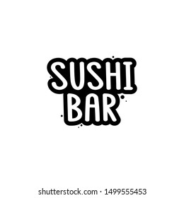 The inscription - Sushi bar. It can be used for sticker, patch, phone case, poster, t-shirt, mug etc.
