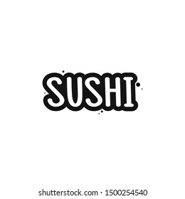 The inscription - Sushi. It can be used for sticker, patch, phone case, poster, t-shirt, mug etc.