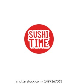 The inscription - Sushi time. It can be used for sticker, patch, phone case, poster, t-shirt, mug etc.